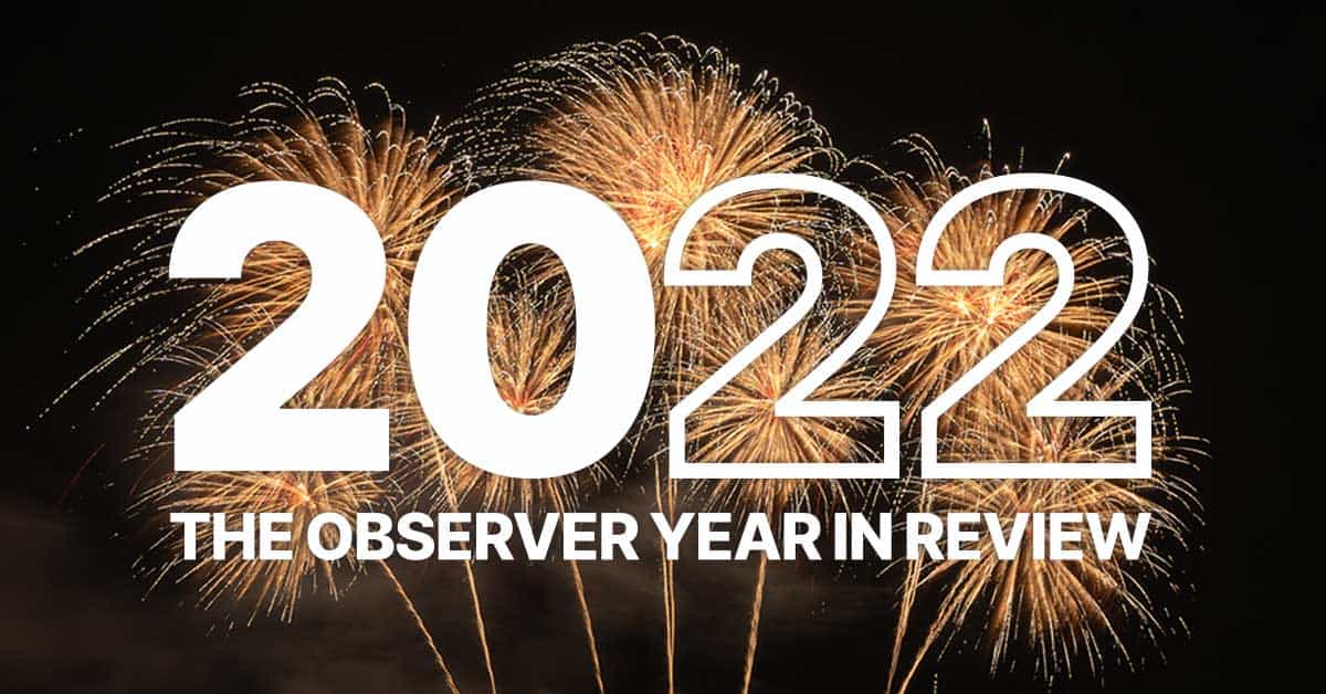 The Observer Year in Review 2022